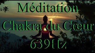 Méditation Chakra du Cœur 639Hz Anahata