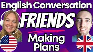 How to Make Plans with Friends Dialogue Conversations - Videos for learning American British English