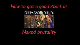 How to get a good start in naked brutality (Rimworld)