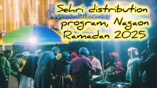 Free sehri distribution program in Nagaon Ramadan 2025 / চেহেৰি বিতৰণ নগাওঁ অসম / Sehri intezam 2025