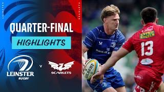 Leinster v Scarlets | Highlights | Quarter-Final | URC 2024/25
