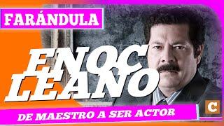 Enoc Leaño de maestro normalista a actor profesional