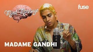 Madame Gandhi Does ASMR, Talks Daily Meditation and The Female Voice | Mind Massage | Fuse