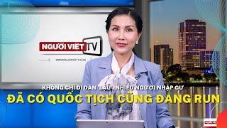 Không chỉ di dân 'lậu', nhiều người nhập cư đã có quốc tịch cũng đang run