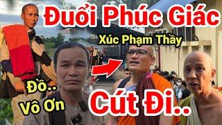 120: Cực Nóng.. Gấp..Gấp.. Đuổi Cổ Ngay..Phúc Giác Và Phước Nghiêm Khỏi Đoàn Giả Tu Sư Minh Tuệ