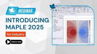 Introducing Maple 2025 for Industry