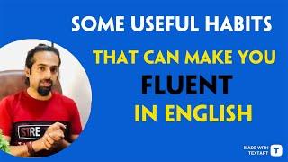 Daily habits to help you achieve fluency in English | Rupam Sil