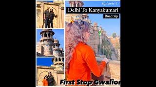 Delhi To Kanyakumari Via Road | First Stop at Gwalior | Roadtrip Going To Cover 7000KM | Episode 1