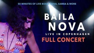 BAILA NOVA | Live In Copenhagen | ️ FULL CONCERT ️ | Bossa Nova, Samba & more.