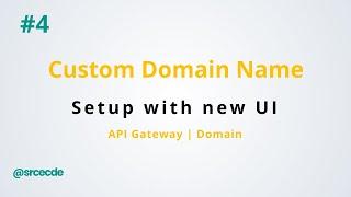 Custom domain name with new UI  - Create Custom Domain name with API Gateway p4