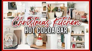 CHRISTMAS KITCHEN DECORATE WITH ME 2024 | CHRISTMAS HOT COCOA BAR DECORATING IDEAS