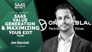 Jim Barnish: SaaS Value Generation & Maximizing Your Exit Value