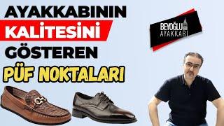 KALİTELİ AYAKKABIYI ANLAMANIN PÜF NOKTALARI