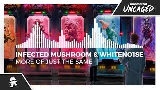 Infected Mushroom & WHITENO1SE - More of Just the Same [Monstercat LP Release]