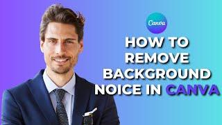 How to Remove Background Noise in Canva (in 2024)│Ai Hipe