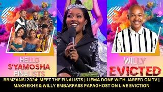 BBMZANSI 2024: WILLY EVICTED, MEET D FINALIST | LIEMA DONE WITH JAREED | MAKHEKHE EMBARASS PAPAGHOST