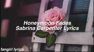 Honeymoon Fades || Sabrina Carpenter Lyrics