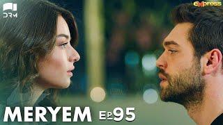 MERYEM - Episode 95 | Turkish Drama | Furkan Andıç, Ayça Ayşin | Urdu Dubbing | RO1Y