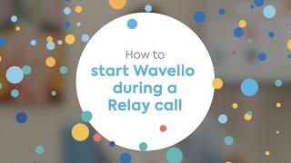 Sorenson Tip: How-To Start Wavello during a Relay Call