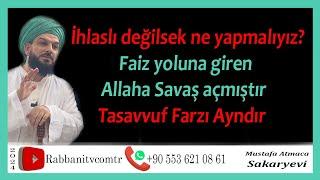 4683. İhlaslı değilsek ne yapmalıyız? -Faiz yoluna giren Allaha Savaş açmıştır -Tasavvuf Farzı Ayndr