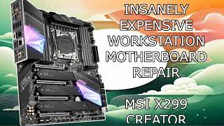 WORKSTATION CREATOR MOTHERBOARD REPAIR || X299 MSI CREATOR REPAIR