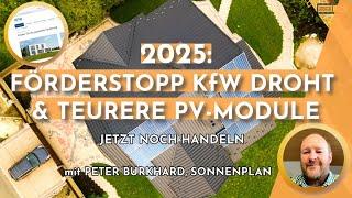 2025: FÖRDERSTOPP KfW DROHT & TEURERE PV-MODULE