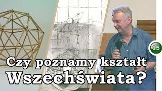 Czy poznamy kształt Wszechświata? – refleksja matematyka, Zdzisław Pogoda