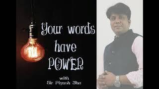 POWER OF YOUR WORDS@SIR PIYUSH JHA