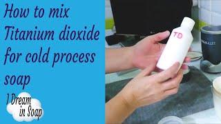 Mixing TITANIUM DIOXIDE for cold process soap tutorial ~ How to premix titanium dioxide