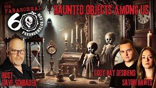 Haunted Objects Among Us - The Paranormal 60