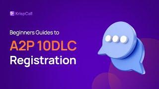 How to Register for A2P 10DLC Text Messaging: A Complete  Registration Guide | KrispCall