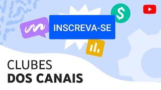 Clubes dos canais: como configurar e melhores práticas para oferecer a assinatura