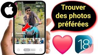 Comment trouver des photos favorites sur iOS 18 || (nouveau processus 2025)