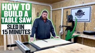 How To Build A Table Saw Sled In 15 Minutes - THE EASY WAY!