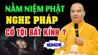 Nằm Niệm Phật Nghe Pháp Có Tội Bất Kính Pháp Không ? | Thầy Thích Đạo Thịnh