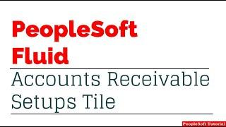 Introduction to Accounts Receivable Setups Tile for PeopleSoft Fluid