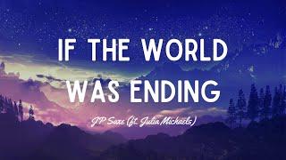 JP Saxe - If The World Was Ending (ft. Julia Michaels) (Lyrics)