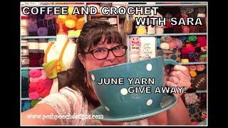 COFFEE AND CROCHET WITH SARA (65) June Yarn Give Away #crochet #crochetvid