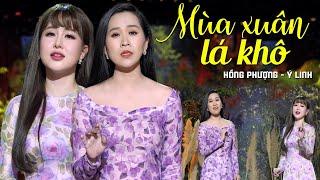 Mùa Xuân Lá Khô - Hồng Phượng Ft Ý Linh | Nhạc Xuân Trữ Tình Hải Ngoại Chọn Lọc Hay Nhất