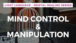 Light Language to Remove Mind Control & Manipulation | QUANTUM & ALCHEMICAL HEALING |