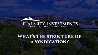 What are the Structures of Real Estate Syndications? | Dual City Investments