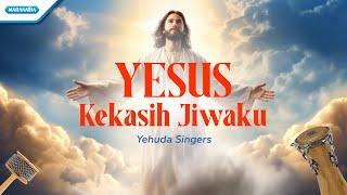 Yehuda Singers - Yesus Kekasih Jiwaku