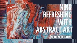 Mind Refreshing With Abstract Art | 2 hour Music | Meditation | Mood Moderating |