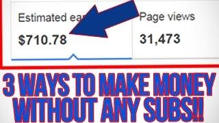 3 WAYS TO MAKE MONEY ON YOUTUBE WITHOUT ANY SUBSCRIBERS!