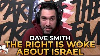 Dave Smith - The Right Is Woke About Israel