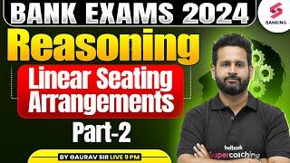 Bank Exams 2024 Reasoning | Bank Exam Reasoning Linear Seating Arrangements Part-2 | By Gaurav Sir