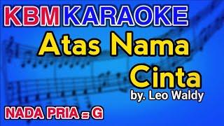 ATAS NAMA CINTA- Leo Waldy | KARAOKE HD