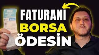 Faturaları Borsadan Ödemek İçin