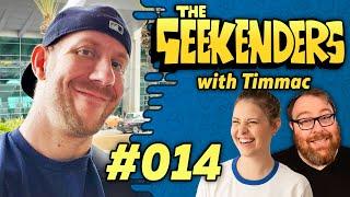 Timmac Takes Over - The Geekenders Ep 14