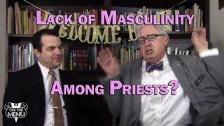 Lack of Masculinity Among Priests?